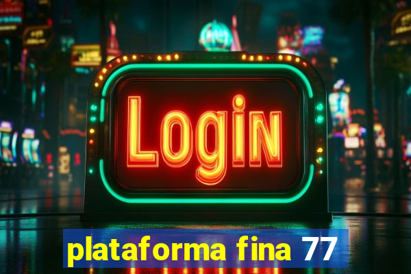 plataforma fina 77